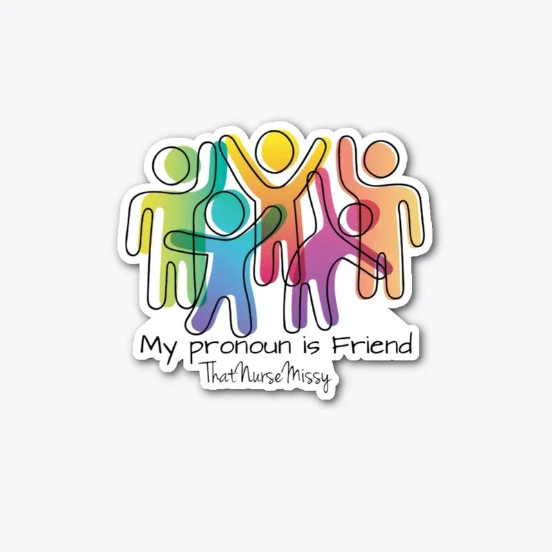 My Pronoun Is Friend